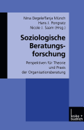 Soziologische Beratungsforschung: Perspektiven Fur Theorie Und Praxis Der Organisationsberatung