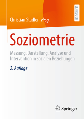 Soziometrie: Messung, Darstellung, Analyse Und Intervention in Sozialen Beziehungen - Stadler, Christian (Editor)