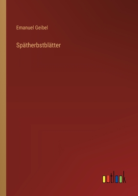 Sptherbstbltter - Geibel, Emanuel