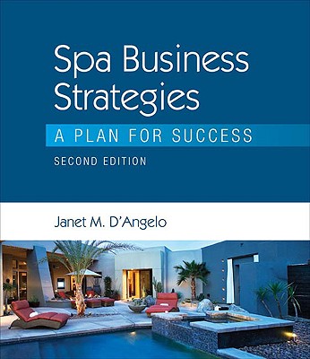 Spa Business Strategies: A Plan for Success - D'Angelo, Janet