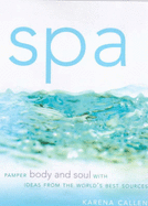 Spa: Pamper Body and Soul with Ideas from the World's Best Sources
