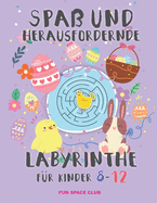 Spa? und herausfordernde labyrinthe f?r kinder 8-12: R?tselblock ab 8- 12 jahre! Labyrinthe R?tsel Spa? f?r M?dchen & Jungen