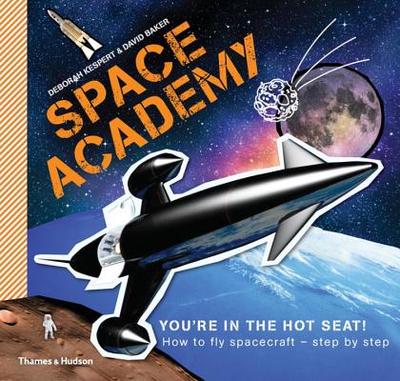 Space Academy: How to Fly Spacecraft Step by Step - Kespert, Deborah, and Baker, David