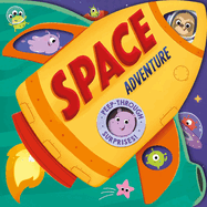 Space Adventure: Peep-Through Surprise Lift-A-Flap Board Book