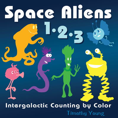 Space Aliens 1-2-3: Intergalactic Counting by Color - Young, Timothy