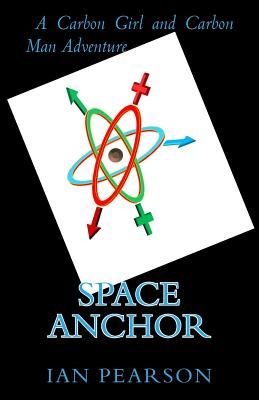 Space Anchor: A Carbon Girl and Carbon Man Novel - Pearson, Ian