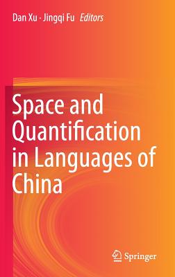 Space and Quantification in Languages of China - Xu, Dan (Editor), and Fu, Jingqi (Editor)