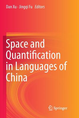 Space and Quantification in Languages of China - Xu, Dan (Editor), and Fu, Jingqi (Editor)