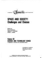 Space and Society: Challenges and Choices: Proceedings of a Conference Held April 14-16, 1982 at the University of Texas at Austin
