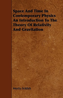 Space And Time In Contemporary Physics An Introduction To The Theory Of Relativity And Gravitation - Schlick, Moritz