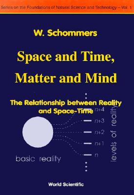 Space and Time, Matter and Mind: The Relationship Between Reality and Space-Time - Politis, C (Editor), and Schommers, Wolfram