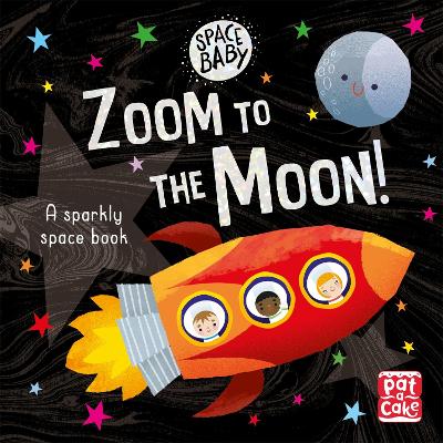 Space Baby: Zoom to the Moon!: A first shiny space adventure touch-and-feel board book - Pat-a-Cake