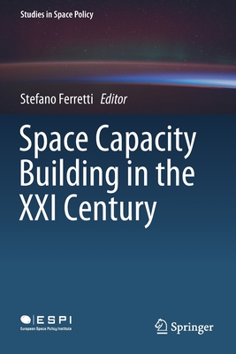 Space Capacity Building in the XXI Century - Ferretti, Stefano (Editor)