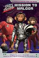Space Chimps: Mission to Malgor: The Junior Novel - Alexander, Lauren (Adapted by), and de Micco, Kirk (Creator)