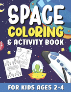 Space Coloring And Activity Book For Kids Ages 2-4: Cute Outer Space Coloring Pages with Numbers for Toddlers & Kids / Fun & Easy Coloring Book with Planets, Rockets, Astronauts Gifts for Girls & Boys Children