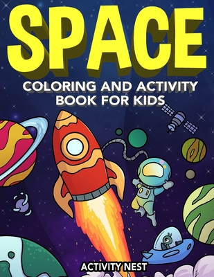 Space Coloring and Activity Book for Kids: Coloring, Dot To Dot, Mazes, Puzzles and More for Boys & Girls Ages 4-8 - Nest, Activity