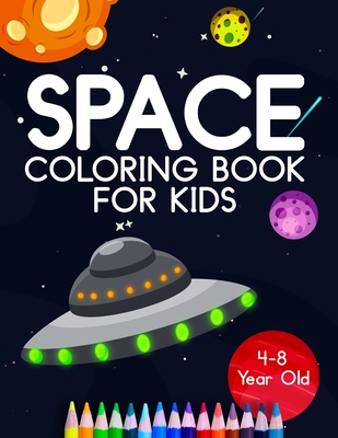 Space Coloring Book For Kids 4-8 Year Old: Astronauts, Planets, Rocket Ships, And Outer Space Animals For Preschool And Elementary Children - Press, Cormac Ryan