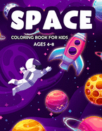 Space Coloring Book For Kids Ages 4-8: Fantastic Outer Space Coloring Book with Astronauts, Space Ships, Rockets and Planets for Kids Solar System