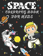 Space Coloring Book For Kids: Space Coloring with Planets, Astronauts, Space Ships, Rockets and More, Astronomy Coloring Book