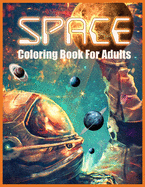 Space Coloring Book: Wonderful Space Coloring Book for Adults (A Stress Relieving Adult Coloring Book)
