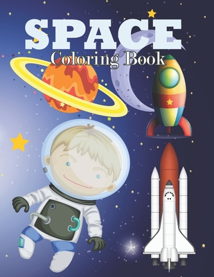 Space Coloring Book: Wonderful Space Coloring Book For Adults. A Stress Relieving Adult Coloring Book - Press, Manga