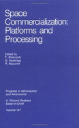 Space Commercialization: Platforms and Processing