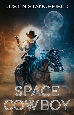 Space Cowboy - Stanchfield, Justin