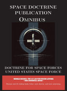 Space Doctrine Publication Omnibus: Doctrine for Space Forces