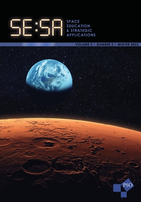 Space Education and Strategic Applications Journal: Vol. 3, No. 2, Winter 2022 - Deel, Gary (Editor), and Miller, Kristen