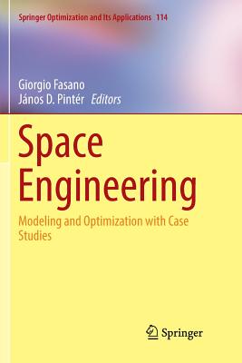 Space Engineering: Modeling and Optimization with Case Studies - Fasano, Giorgio (Editor), and Pintr, Jnos D (Editor)