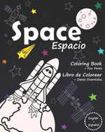 Space Espacio: Coloring Book + Fun Facts / Libro de Colorear + Datos Divertidos