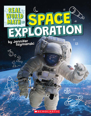 Space Exploration (Real World Math) - Szymanski, Jennifer
