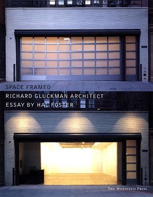Space Framed: Works and Projects - Foster, Hal (Introduction by), and Gluckman, Richard