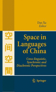 Space in Languages of China: Cross-Linguistic, Synchronic and Diachronic Perspectives