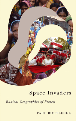 Space Invaders: Radical Geographies of Protest - Routledge, Paul