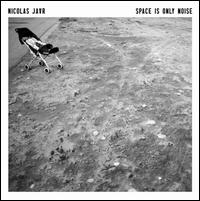 Space Is Only Noise - Nicolas Jaar