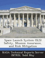 Space Launch System (Sls) Safety, Mission Assurance, and Risk Mitigation