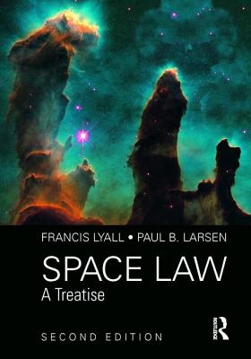 Space Law: A Treatise 2nd Edition - Lyall, Francis, and Larsen, Paul B.