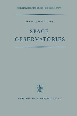 Space Observatories - Pecker, Jean-Claude, and Rountree Lesh, J (Translated by)