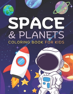 Space & Planets Coloring Book for Kids: A Collection of Fun Coloring Pages for Children of All Ages with Space Designs to Color - Freeland, Ry