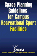 Space Planning Guidelines for Campus Recreational Sport Facilities