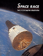 Space Race: The U.S.-U.S.S.R. Competition to Reach the Moon