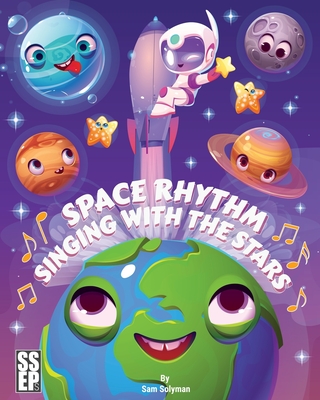 Space Rhythm: Singing with the Stars (A Poetic Adventure Across the Solar System for Kids) - Solyman, Sam