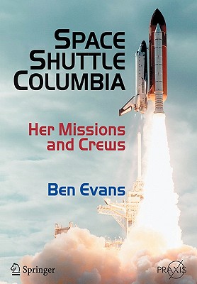 Space Shuttle Columbia: Her Missions and Crews - Evans, Ben