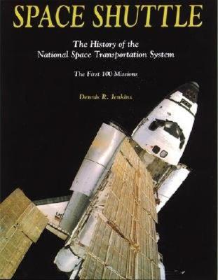 Space Shuttle: The History of the National Space Transportation System - 3rd Edition - Jenkins, Dennis