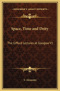 Space, Time and Deity: The Gifford Lectures at Glasgow V1