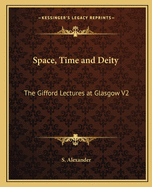 Space, Time and Deity: The Gifford Lectures at Glasgow V2