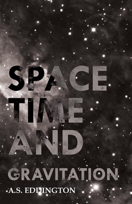 Space Time and Gravitation - Eddington, Arthur Stanley