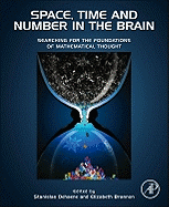 Space, Time and Number in the Brain: Searching for the Foundations of Mathematical Thought