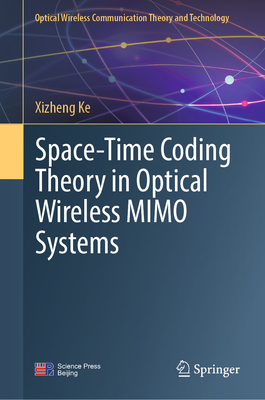 Space-Time Coding Theory in Optical Wireless Mimo Systems - Ke, Xizheng